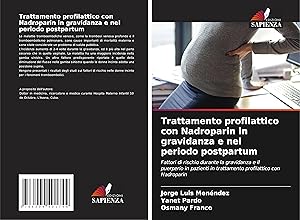 Bild des Verkufers fr Trattamento profilattico con Nadroparin in gravidanza e nel periodo postpartum zum Verkauf von moluna