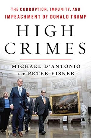 Bild des Verkufers fr High Crimes: The Inside Story of the Trump Impeachment zum Verkauf von WeBuyBooks