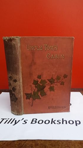 Uncle Tom's Cabin: A tale of Life Among the Lowly