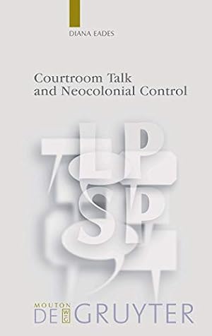 Image du vendeur pour Courtroom Talk and Neocolonial Control (Language, Power & Social Process): 22 (Language, Power and Social Process [LPSP], 22) mis en vente par WeBuyBooks