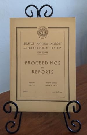 Seller image for Proceedings and Reports, Belfast Natural History and Philosophical Society, 128th Session, Second Series, Volume 3, Part 4, 1948-1949 for sale by Structure, Verses, Agency  Books