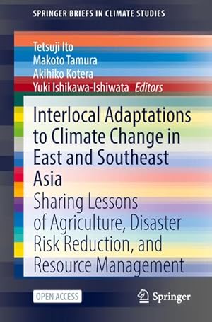 Bild des Verkufers fr Interlocal Adaptations to Climate Change in East and Southeast Asia : Sharing Lessons of Agriculture, Disaster Risk Reduction, and Resource Management zum Verkauf von AHA-BUCH GmbH