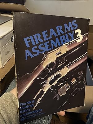 Firearms Assembly 3: The NRA Guide to Rifles and Shotguns