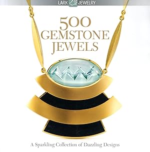 Immagine del venditore per 500 Gemstone Jewels: A Sparkling Collection of Dazzling Designs venduto da Bagatelle Books, IOBA