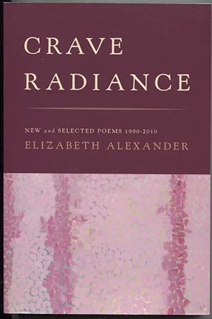 Seller image for Crave Radiance: New and Selected Poems, 1990-2010 for sale by The Green Arcade