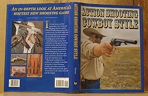 Action Shooting: Cowboy Style : An In-Depth Look at America's Hottest New Shooting Game (SIGNED)