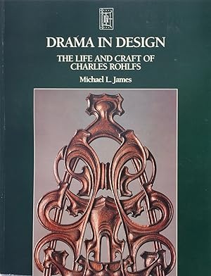 Drama in Design: The Life And Craft of Charles Rohlfs