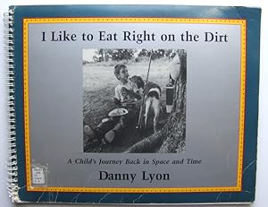 I Like to Eat Right on the Dirt: A Child's Journey Back in Space and Time