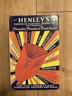 Bild des Verkufers fr Henley's 20th Century Book of Formulas, Processes and Trade Secrets: A Valuable Reference Book for the Home, Factory, Office, Laboratory and the Workshop. zum Verkauf von Forecastle Books