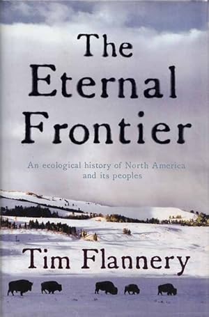 Seller image for The Eternal Frontier An Ecological History of North America and its Peoples. (Inscribed & signed by Flanney) for sale by Adelaide Booksellers