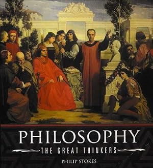 Bild des Verkufers fr Philosophy: The Great Thinkers zum Verkauf von Goulds Book Arcade, Sydney