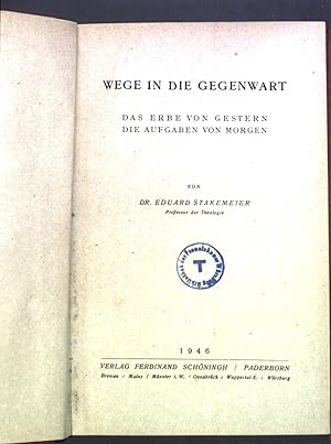 Bild des Verkufers fr Wege in die Gegenwart: Das Erbe von Gestern, Die Aufgaben von Morgen. zum Verkauf von books4less (Versandantiquariat Petra Gros GmbH & Co. KG)