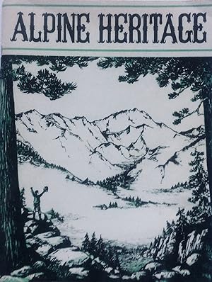 Bild des Verkufers fr Alpine Heritage, One Hundred Years of History, Recreation, Lore in Alpine County, California 1864 - 1964 zum Verkauf von Jay's Basement Books