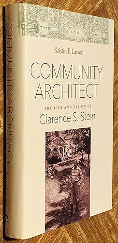 Community Architect; The Life and Vision of Clarence S. Stein