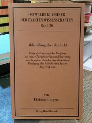 Bild des Verkufers fr Abhandlung ber das Licht. Worin die Ursachen der Vorgnge bei seiner Zurckwerfung und Brechung und besonders bei der eigentmlichen Brechung des Islndischen Spates dargelegt sind. zum Verkauf von Antiquariat Thomas Nonnenmacher