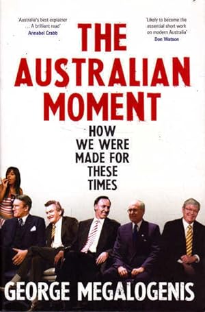 Seller image for The Australian Moment: How We Were Made for These Times for sale by Goulds Book Arcade, Sydney