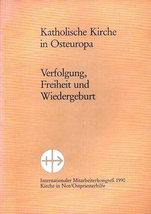 Bild des Verkufers fr Katholische Kirche in Osteuropa : Verfolgung, Freiheit und Wiedergeburt ; Vortrge des Internationalen Mitarbeiterkongresses zur Lage der Kirche in Osteuropa, Schnstatt, 27. bis 29. Mrz 1990. hrsg. von Kirche in Not/Ostpriesterhilfe, Knigstein. [Red.: Paul Richard Blum] zum Verkauf von Versandantiquariat Nussbaum