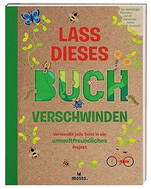 Seller image for Lass dieses Buch verschwinden - Verwandele dieses Buch in umweltfreundliche Projekte for sale by moluna