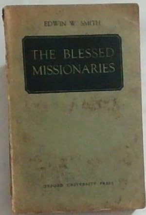 Bild des Verkufers fr THE BLESSED MISSIONARIES: Being the Phelps-Stokes Lectures delivered in Cape Town in 1949 zum Verkauf von Chapter 1