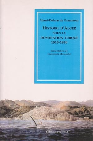 Imagen del vendedor de Histoire d'Alger sous la domination turque (1515-1830) a la venta por Librairie du Bacchanal