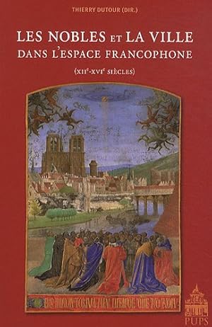 Image du vendeur pour Les nobles et la ville dans l'espace francophone (XIIe-XVIe sicles) mis en vente par Librairie du Bacchanal