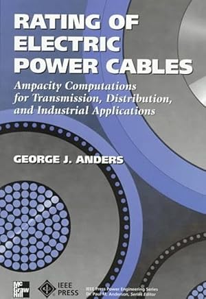 Immagine del venditore per Rating of Electric Power Cables : Ampacity Computations for Transmission, Distribution and Industrial Applications [Critical / Practical Study ; Review ; Reference ; Biographical ; Detailed in Depth Research ; Practice and Process explained] venduto da GREAT PACIFIC BOOKS