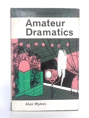 Bild des Verkufers fr The Handbook of Amateur Dramatics zum Verkauf von World of Rare Books