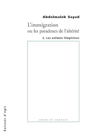 Imagen del vendedor de L'immigration ou Les paradoxes de l'altrit. 2. Les enfants illgitimes a la venta por Chapitre.com : livres et presse ancienne