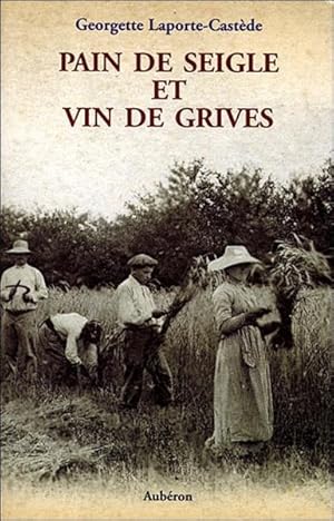 pain de seigle et vin de grives ; la vie d'un métayer des Landes au siècle dernier