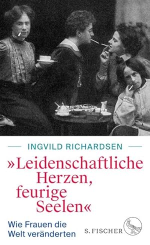 Seller image for Leidenschaftliche Herzen, feurige Seelen: Wie Frauen die Welt vernderten for sale by Versandbuchhandlung Kisch & Co.