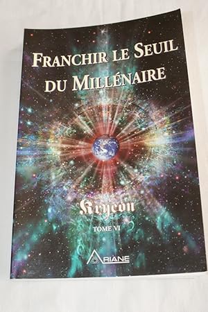 Seller image for FRANCHIR LE SEUIL DU MILLENAIRE KRYEON TOME VI for sale by Librairie RAIMOND