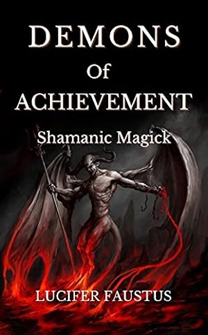 Demons of Achievement - occult spells rituals occultism goetia grimoire satanism satanic demonism...