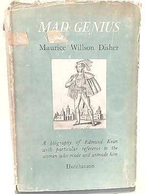 Image du vendeur pour Mad Genius: A Biography of Edmund Kean, With Particular Reference to the Women Who Made and Unmade Him mis en vente par World of Rare Books