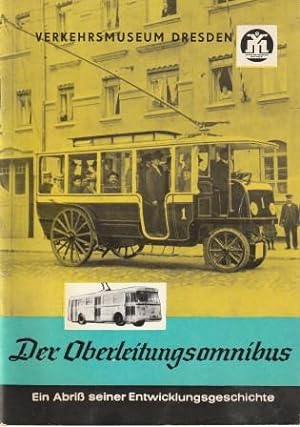 Seller image for Der Oberleitungsomnibus. Ein Abriß seiner Entwicklungsgeschichte. for sale by Versandantiquariat Dr. Uwe Hanisch