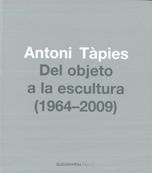 Seller image for ANTONI TAPIES. DEL OBJETO A LA ESCULTURA (1964-2009). for sale by Librera Anticuaria Galgo