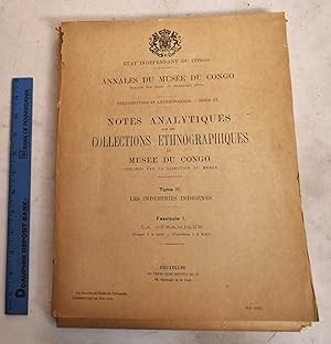 Notes Analytiques sur les Collections Ethnographiques du Musee du Congo. Tome II. Les Industries ...