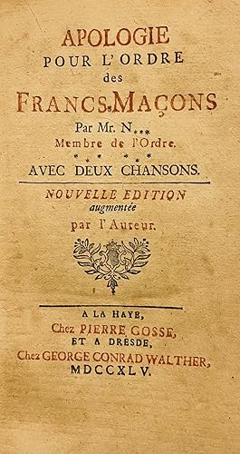 Apologie pour l'Ordre des Francs-Maçons Par Mr. N*** Membre de l'Ordre. Avec deux Chansons [compo...