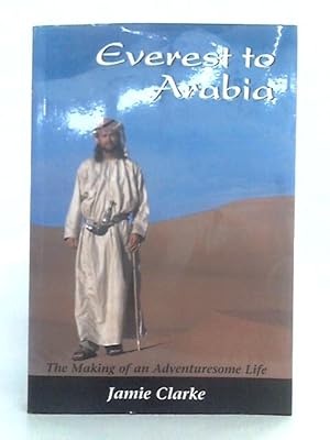 Seller image for Everest to Arabia; The Making of an Adventuresome Life for sale by World of Rare Books