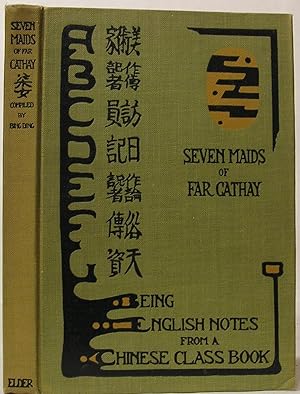 Seven Maids of Far Cathay: Being English Notes from a Chinese Class Book