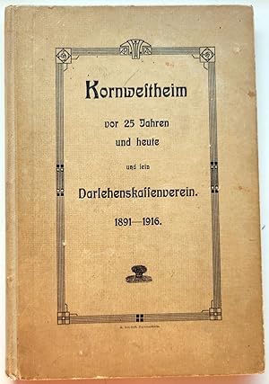 Kornwestheim vor 25 Jahren und heute und sein Darlehenskassenverein 1891 - 1916. Jubiläumsausgabe...