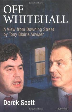 Image du vendeur pour Off Whitehall: A View from Downing Street by Tony Blair's Adviser mis en vente par WeBuyBooks