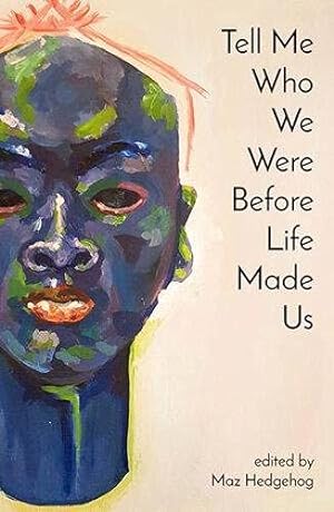 Seller image for Tell Me Who We Were Before Life Made Us: An Anthology for sale by WeBuyBooks
