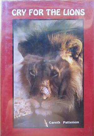 Cry for the Lions: A Story of the Lions of Mashatu Epitomising the Need for the Conservation of t...