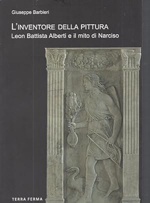 Immagine del venditore per L'inventore della pittura - Leon Battista Alberti e il mito di Narciso venduto da ART...on paper - 20th Century Art Books