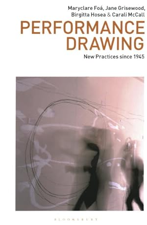 Image du vendeur pour Performance Drawing : New Practices Since 1945 mis en vente par GreatBookPricesUK