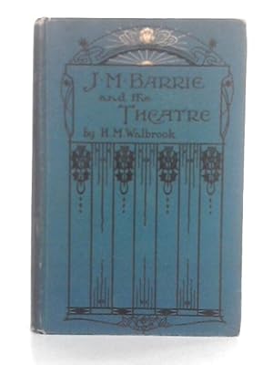 Seller image for J.M. Barrie and the Theatre for sale by World of Rare Books