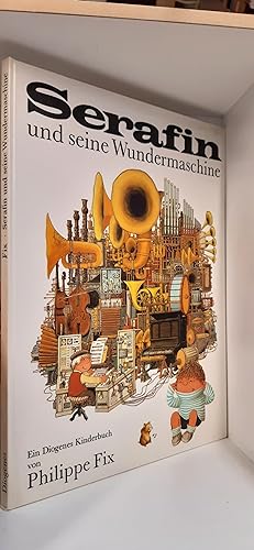 Serafin und seine Wundermaschine. Text von Janine Ast und Alain Grée. Ins Deutsche übertragen von...