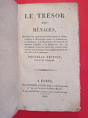 Le Trésor des ménages, recueil des expériences intéressantes et utiles, relatives à l'économie ru...