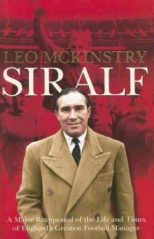 Seller image for Sir Alf: A Major Reappraisal of the Life and Times of England  s Greatest Football Manager for sale by WeBuyBooks
