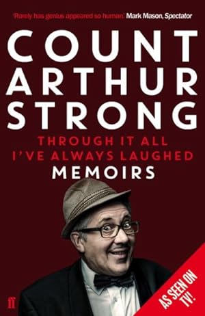 Bild des Verkufers fr Through It All I've Always Laughed : Memoirs of Count Arthur Strong zum Verkauf von GreatBookPrices